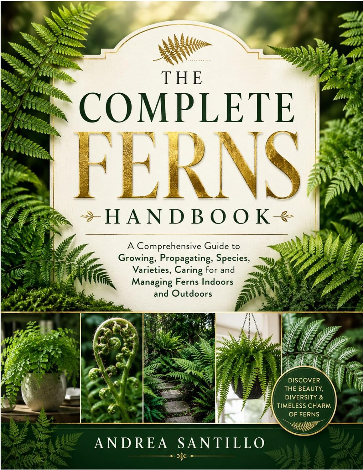The Complete Ferns Handbook: A Comprehensive Guide to Growing, Propagating, Species, Varieties, Caring for and Managing Ferns Indoors and Outdoors (English Edition) baixar o livro de graça