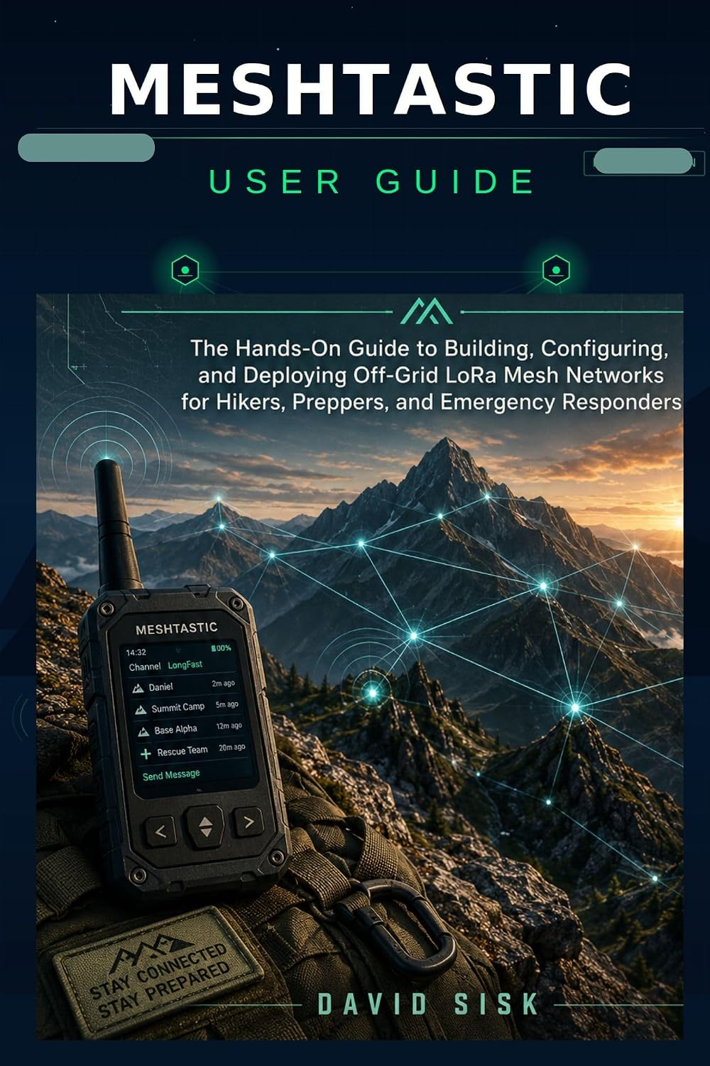 capítulo por capítulo baixar MESHTASTIC USER GUIDE: The Hands-On Guide to Building, Configuring, and Deploying Off-Grid LoRa Mesh Networks for Hikers, Preppers, and Emergency Responders (English Edition)
