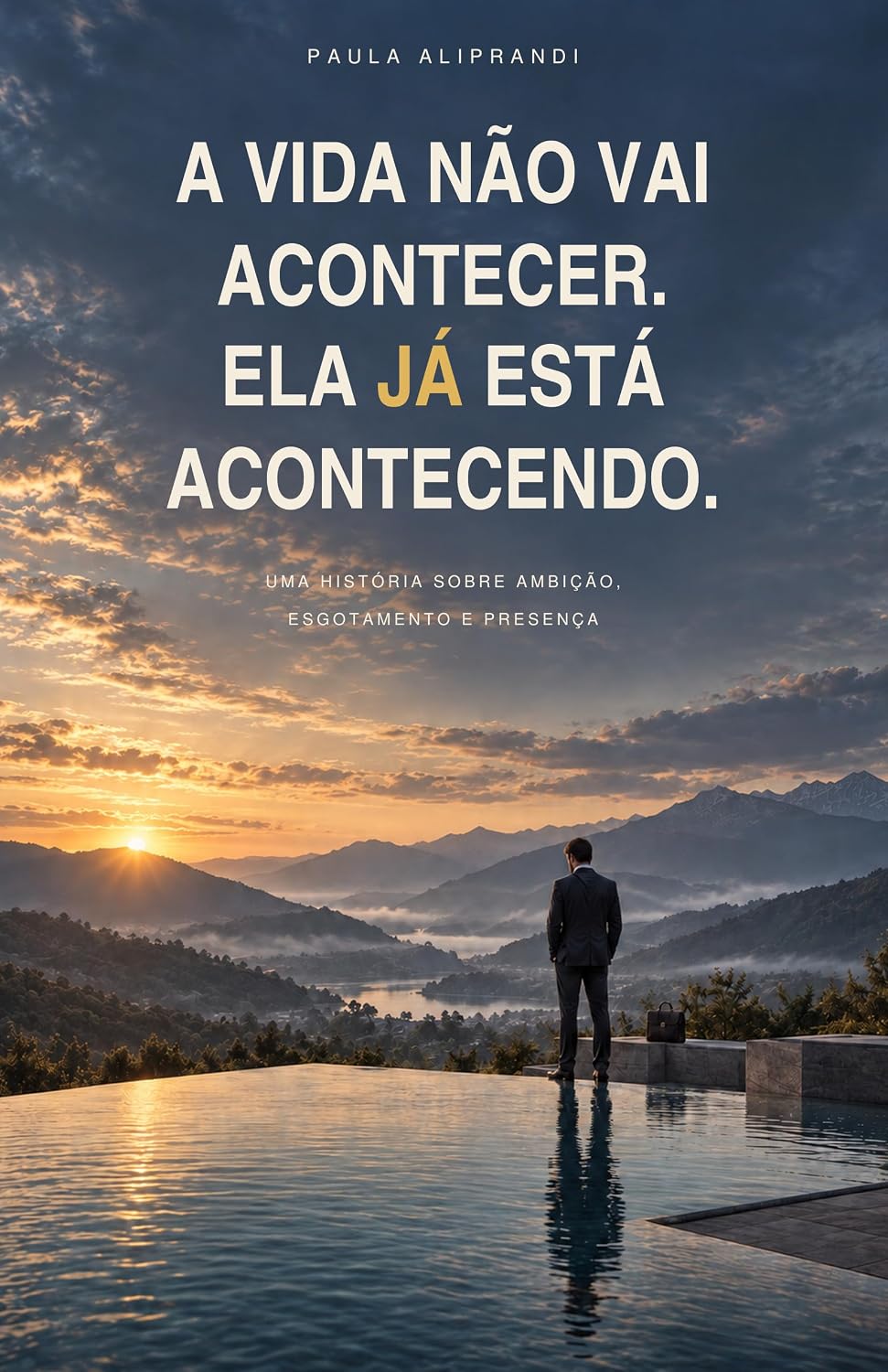 A vida não vai acontecer.Ela já está acontecendo.: Uma história sobre ambição, esgotamento e presença baixar livro de graça