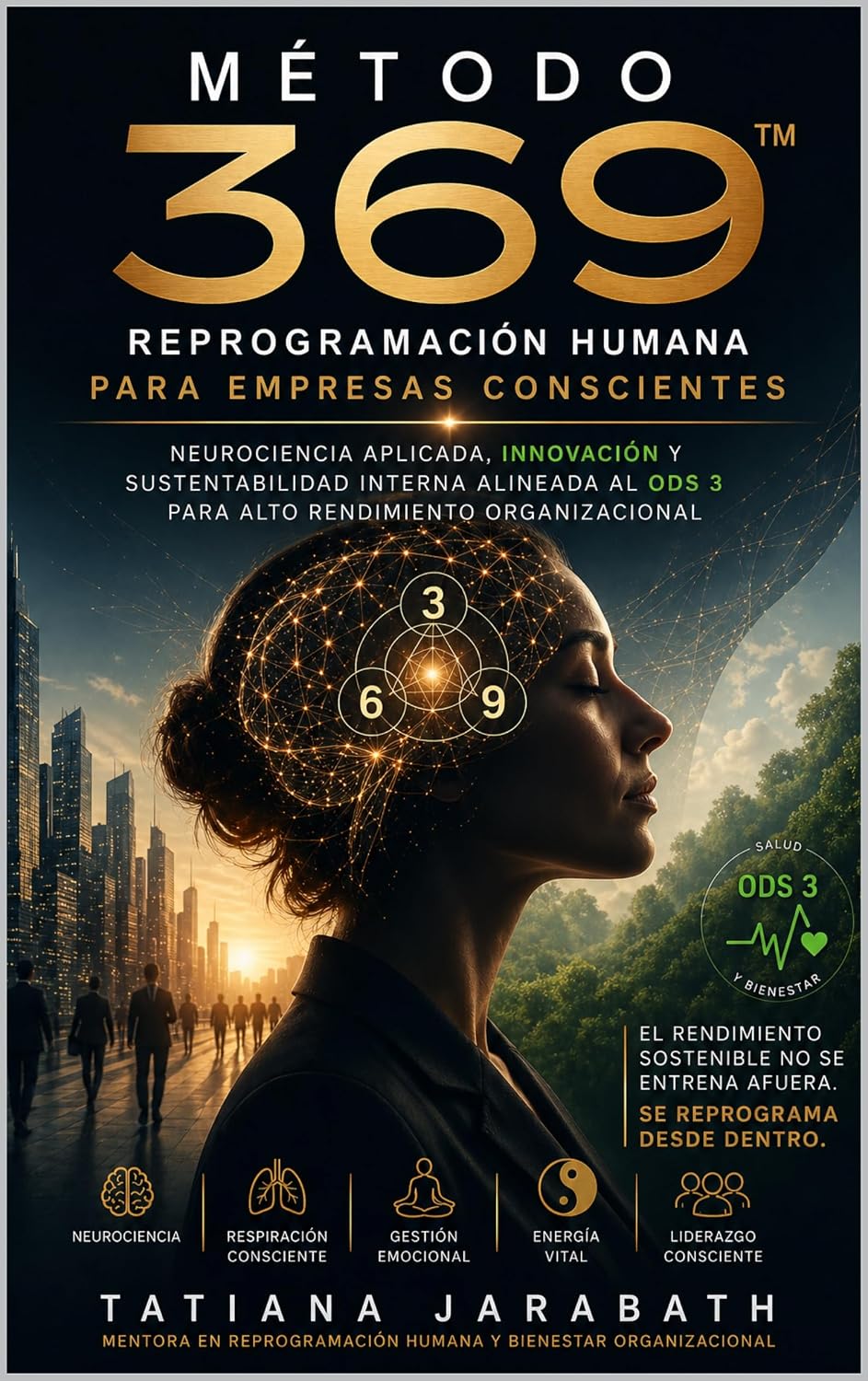 “MÉTODO 369™: Reprogramación Humana para Empresas Conscientes”: Neurociencia aplicada, innovación y sustentabilidad interna alineada al ODS 3 para alto rendimiento organizacional (Spanish Edition) baixar livro de graça
