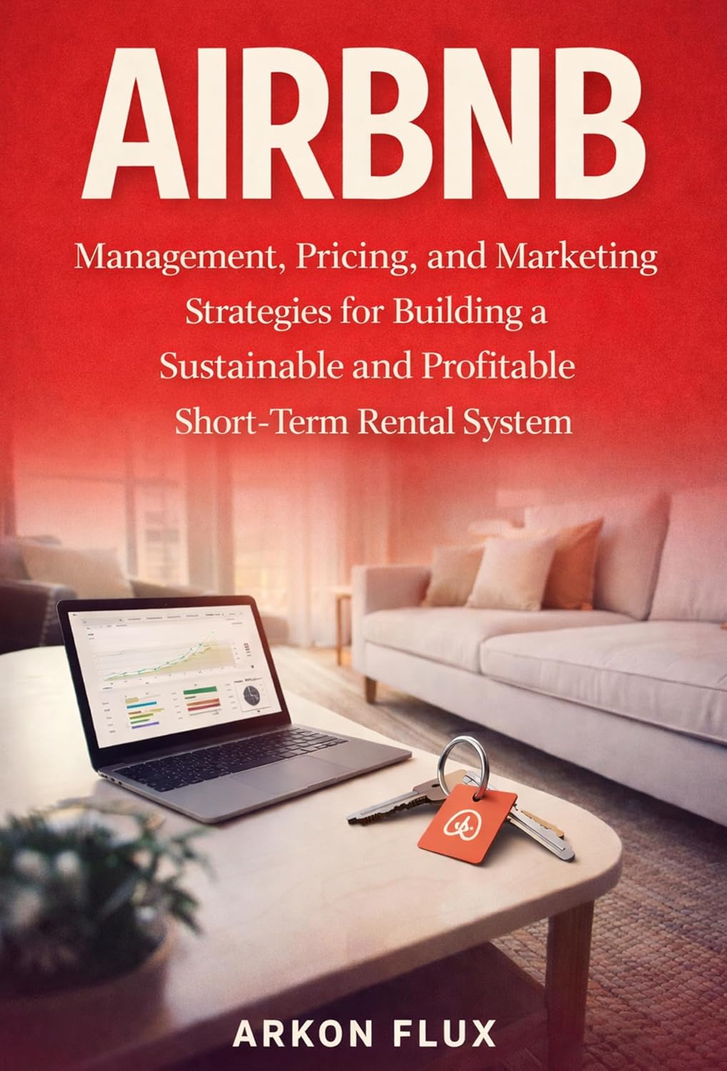 ler totalmente Airbnb: Management, Pricing, and Marketing Strategies for Building a Sustainable and Profitable Short-Term Rental System (English Edition)
