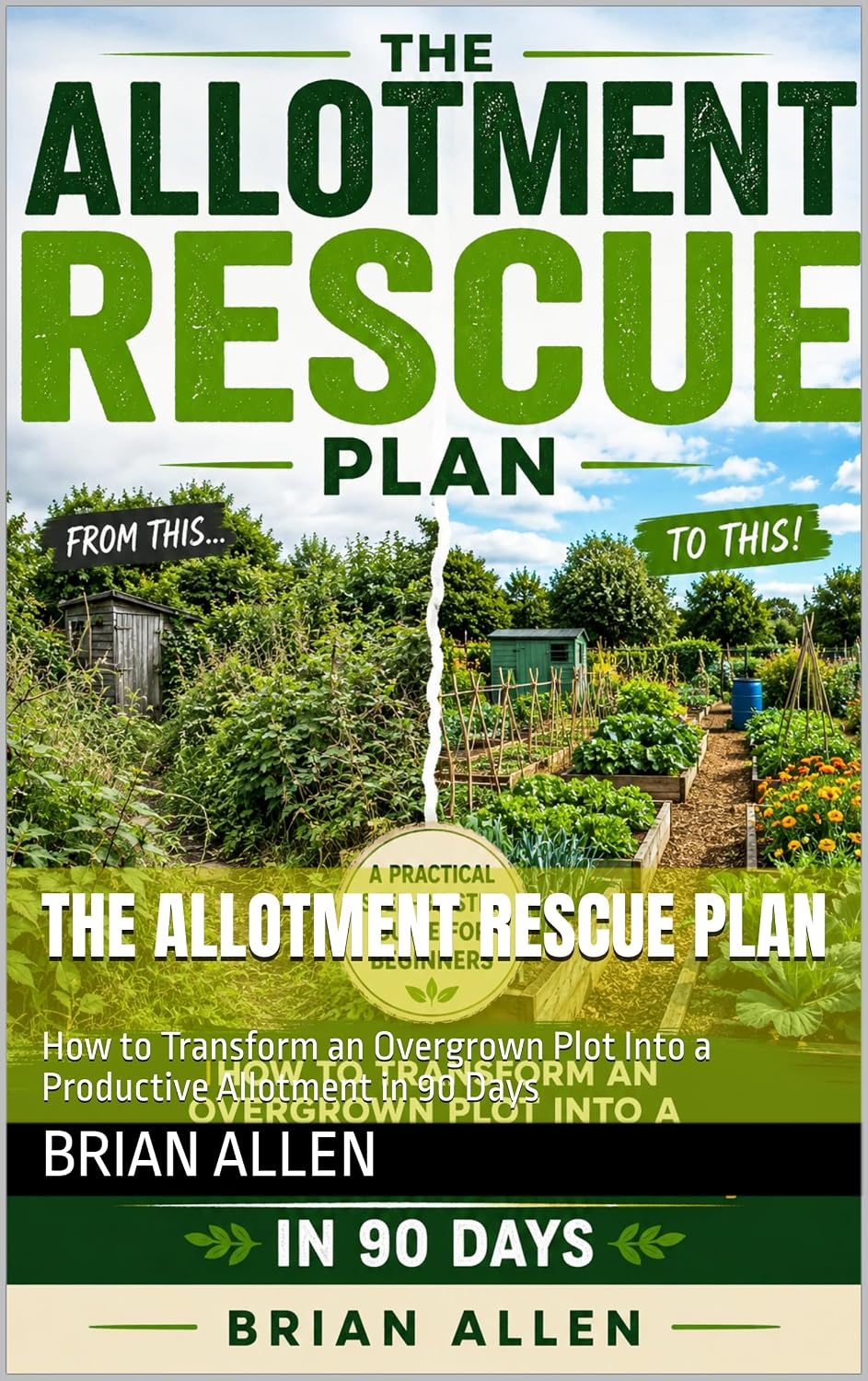 capítulo por capítulo baixar The Allotment Rescue Plan: How to Transform an Overgrown Plot Into a Productive Allotment in 90 Days (English Edition)