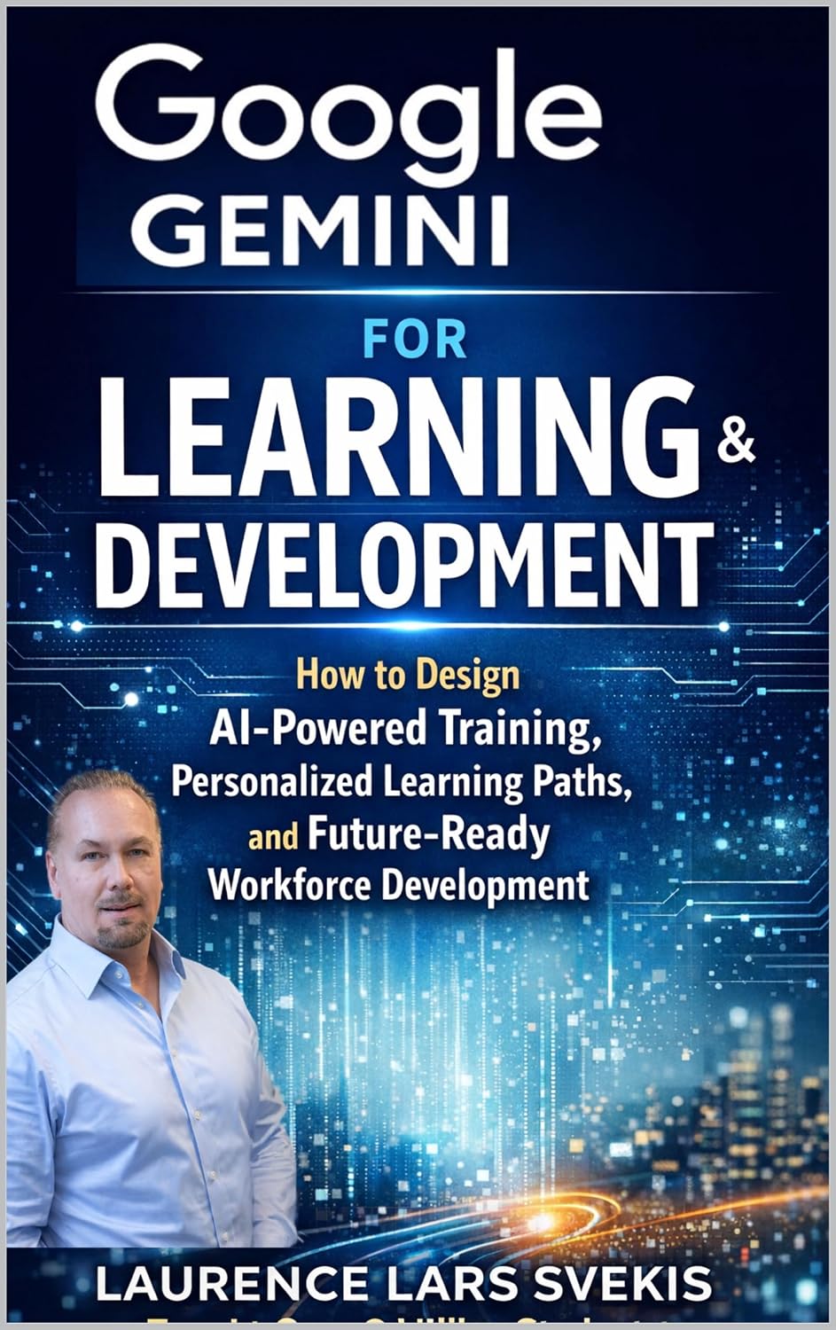 Google Gemini for Learning & Development: How to Design AI-Powered Training, Personalized Learning Paths, and Future-Ready Workforce Development (English Edition) baixar o livro de graça