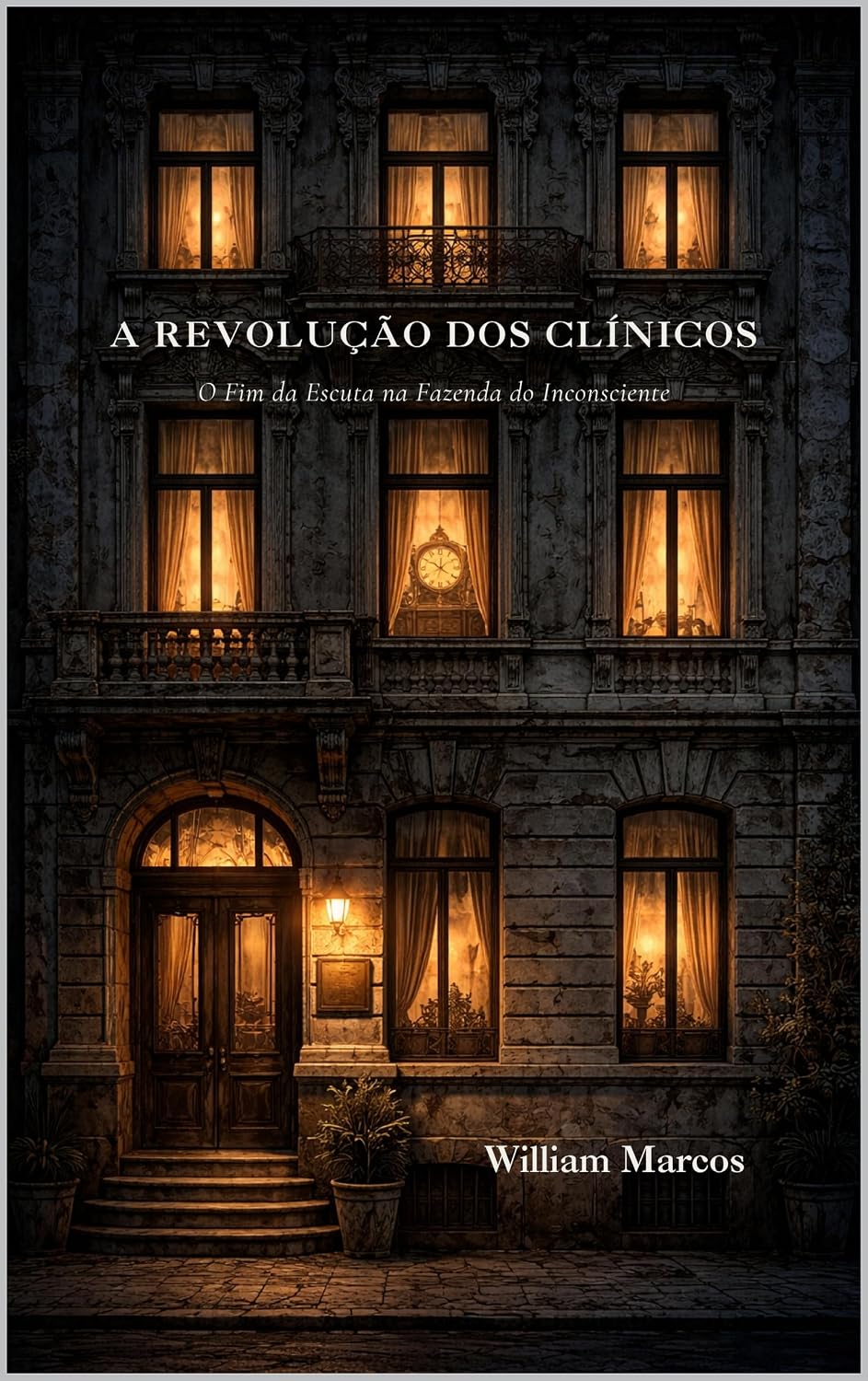 A Revolução dos Clínicos: O Fim da Escuta na Fazenda do Inconsciente (Fábulas do Inconsciente Livro 1) baixar o livro de graça