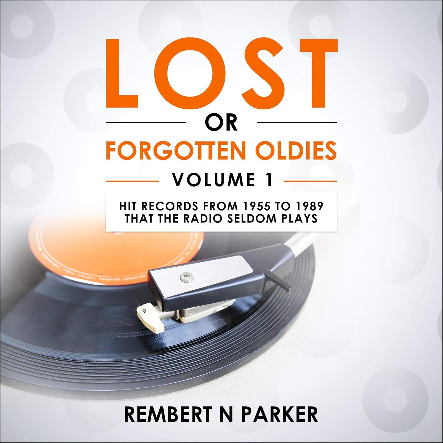 Lost or Forgotten Oldies, Volume 1: Hit Records from 1955 to 1989 That the Radio Seldom Plays baixar livro de graça