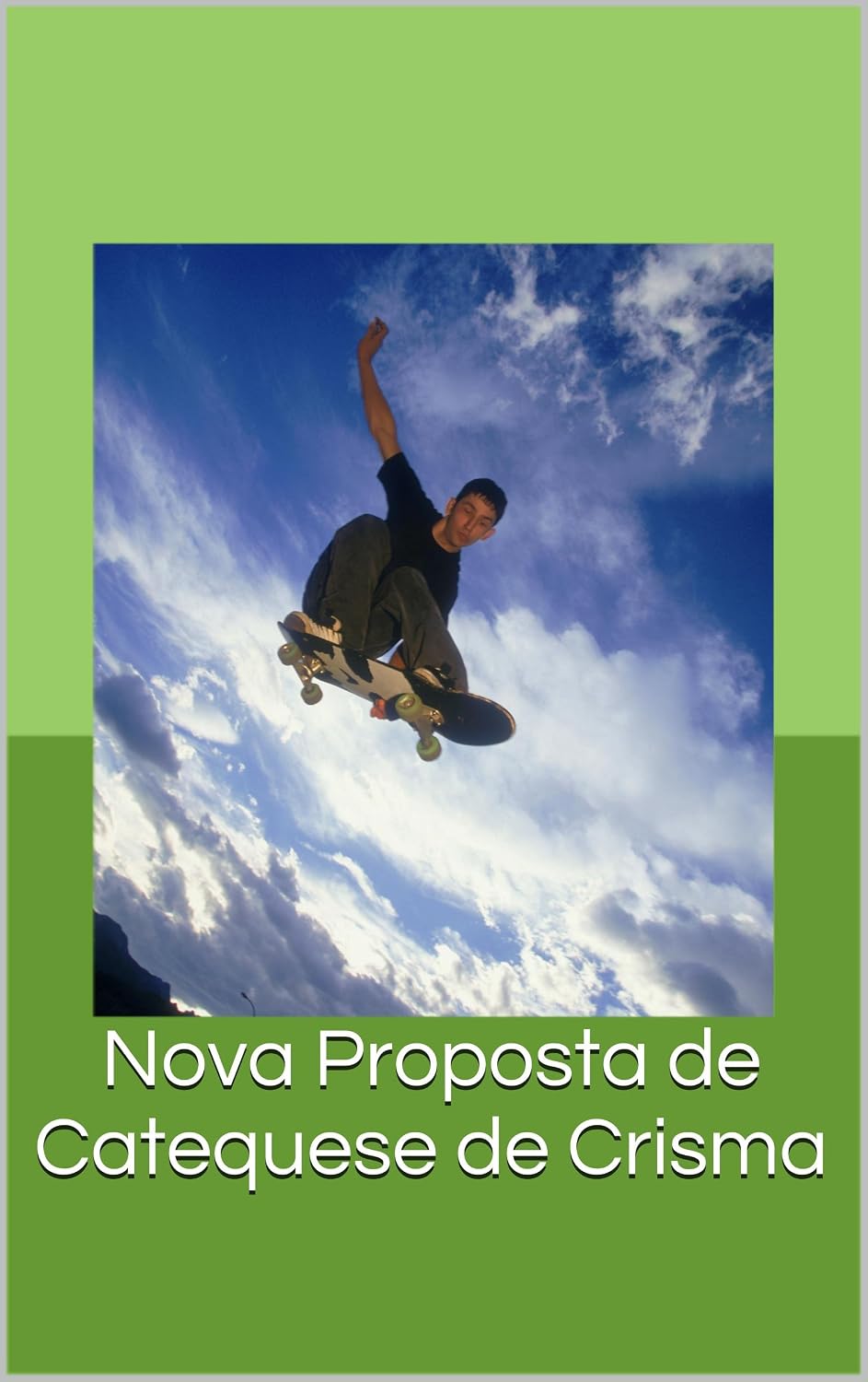 ler totalmente Catequese de Crisma: nova proposta de trabalho