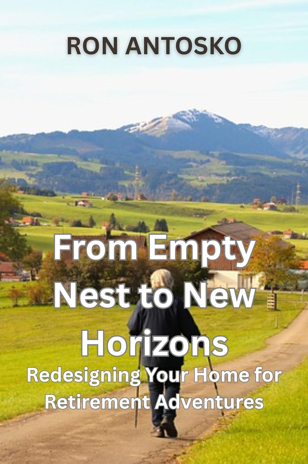 From Empty Nest to New Horizons: Redesigning Your Home for Retirement Adventures (English Edition) baixar livro de graça
