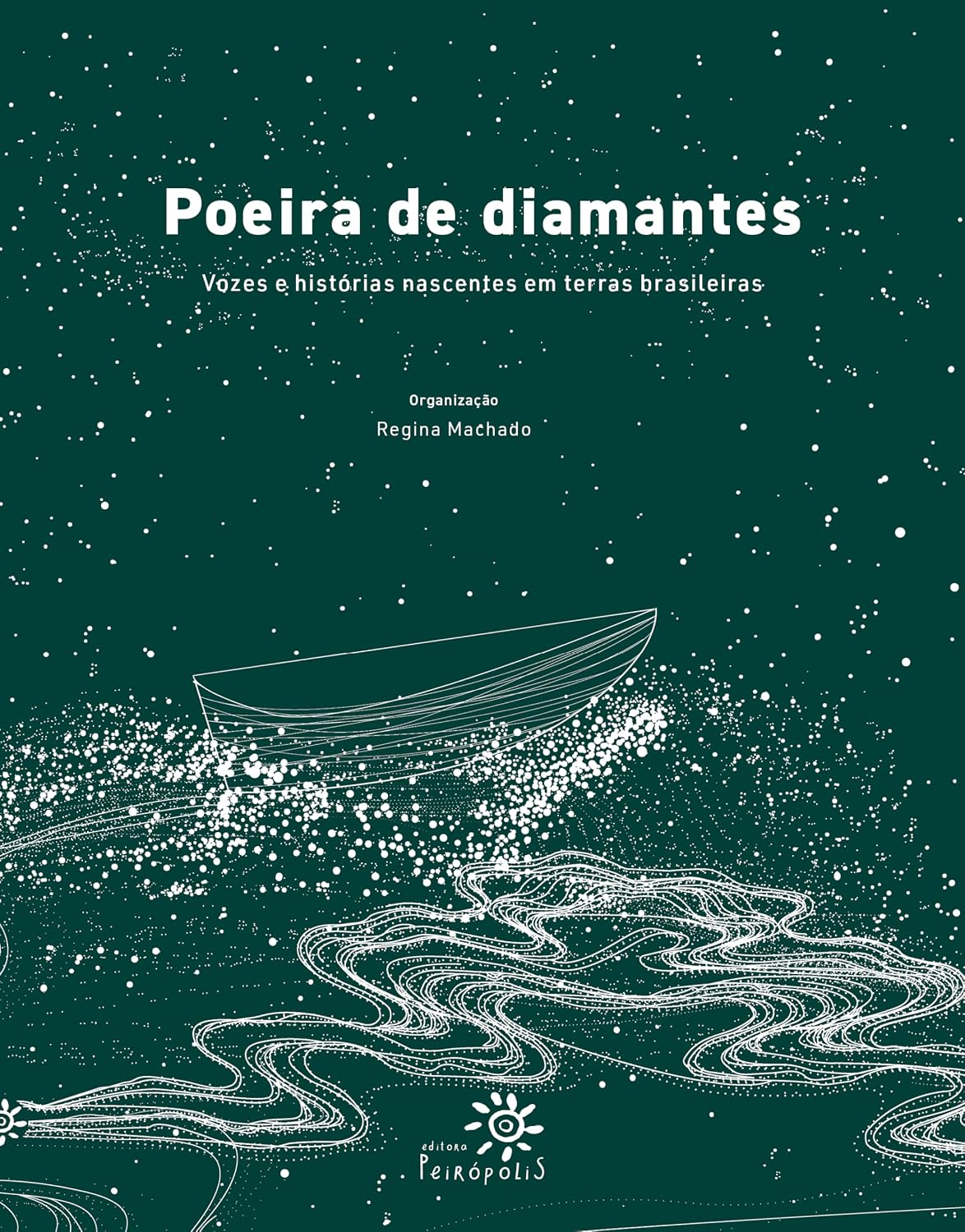 ler totalmente Poeira de diamantes: Vozes e histórias nascentes em terras brasileiras (Altamente Recomendável FNLIJ 2025 na Categoria Reconto)