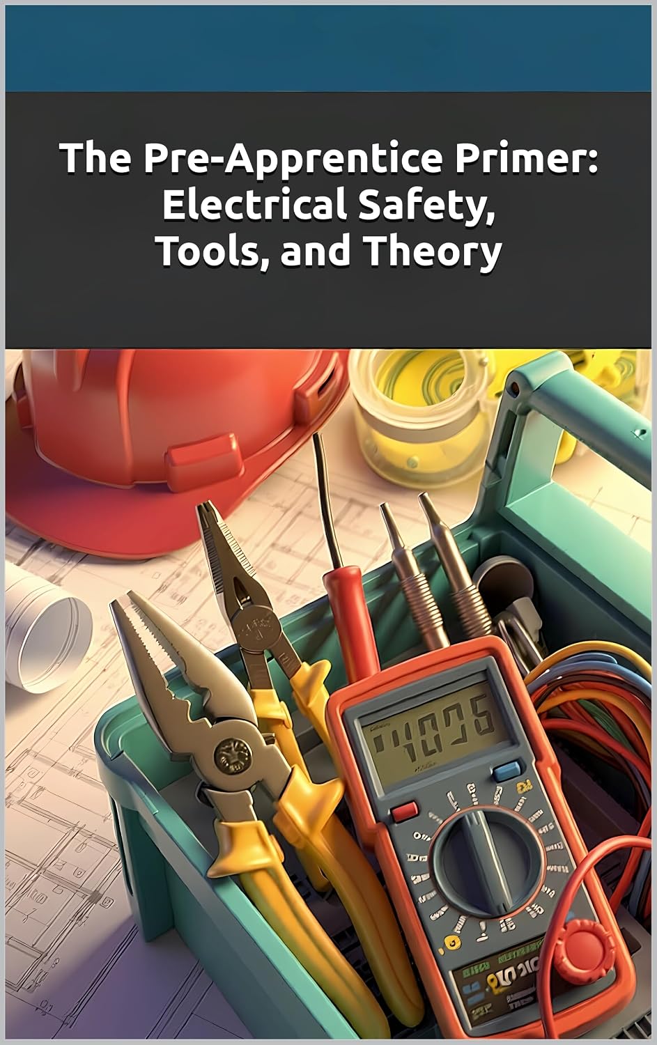 ler totalmente The Pre-Apprentice Primer: Electrical Safety, Tools, and Theory: A Beginner's Guide to Electrical Safety, Tools, Ohm's Law, and the NEC for Aspiring Apprentices... · Tradification) (English Edition)