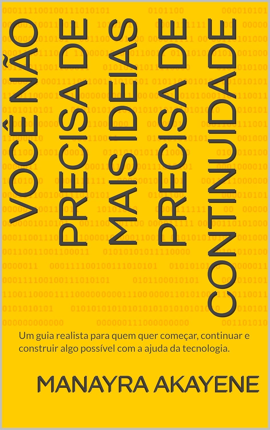 ler totalmente Você não precisa de mais ideias Precisa de continuidade: Um guia realista para quem quer começar, continuar e construir algo possível com a ajuda da tecnologia.