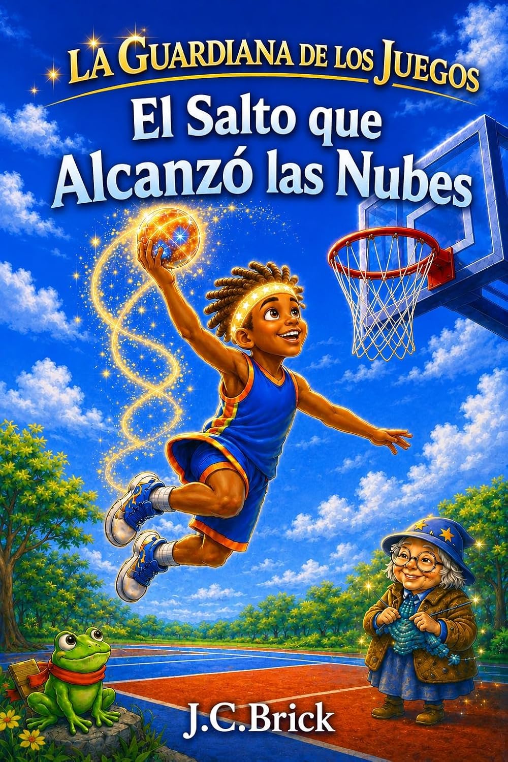 capítulo por capítulo baixar El Salto que Alcanzó las Nubes: Básquet, magia y aventuras para niños y niñas (La Guardiana de los Juegos - Serie infantil de aventura, magia y deportes para niños y niñas nº 3) (Spanish Edition)