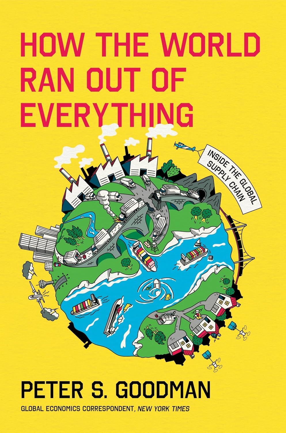 How the World Ran Out of Everything: Inside the Global Supply Chain – An Award-Winning Economic Journalist's Account of How Our Supply Chain Became a Crisis Waiting to Happen (English Edition)