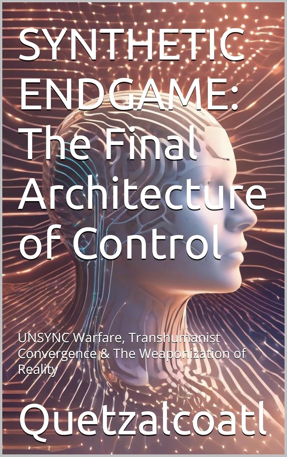 ler totalmente SYNTHETIC ENDGAME: The Final Architecture of Control: UNSYNC Warfare, Transhumanist Convergence & The Weaponization of Reality (English Edition)