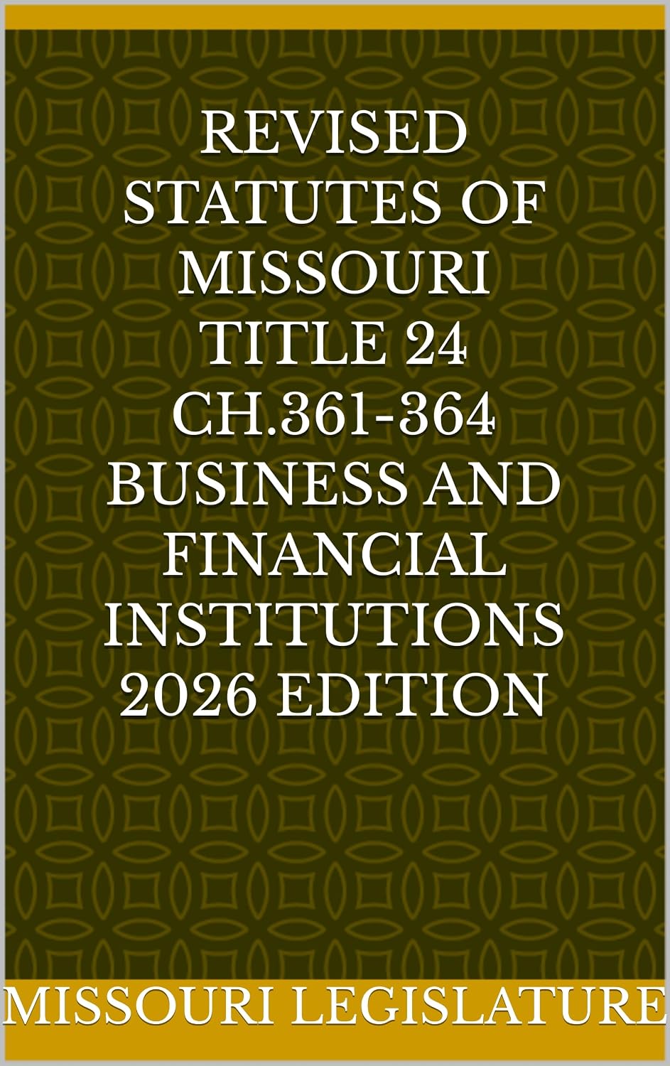 REVISED STATUTES OF MISSOURI TITLE 24 CH.361-364 BUSINESS AND FINANCIAL INSTITUTIONS 2026 EDITION (English Edition) baixar o livro de graça