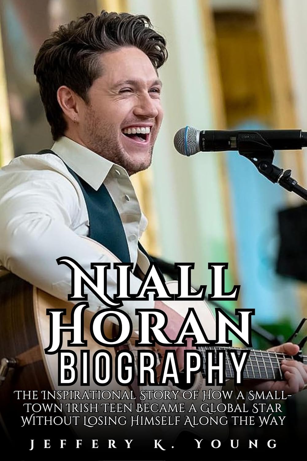 capítulo por capítulo baixar Niall Horan Biography: The Inspirational Story of How a Small-Town Irish Teen Became a Global Star Without Losing Himself Along the Way (English Edition)