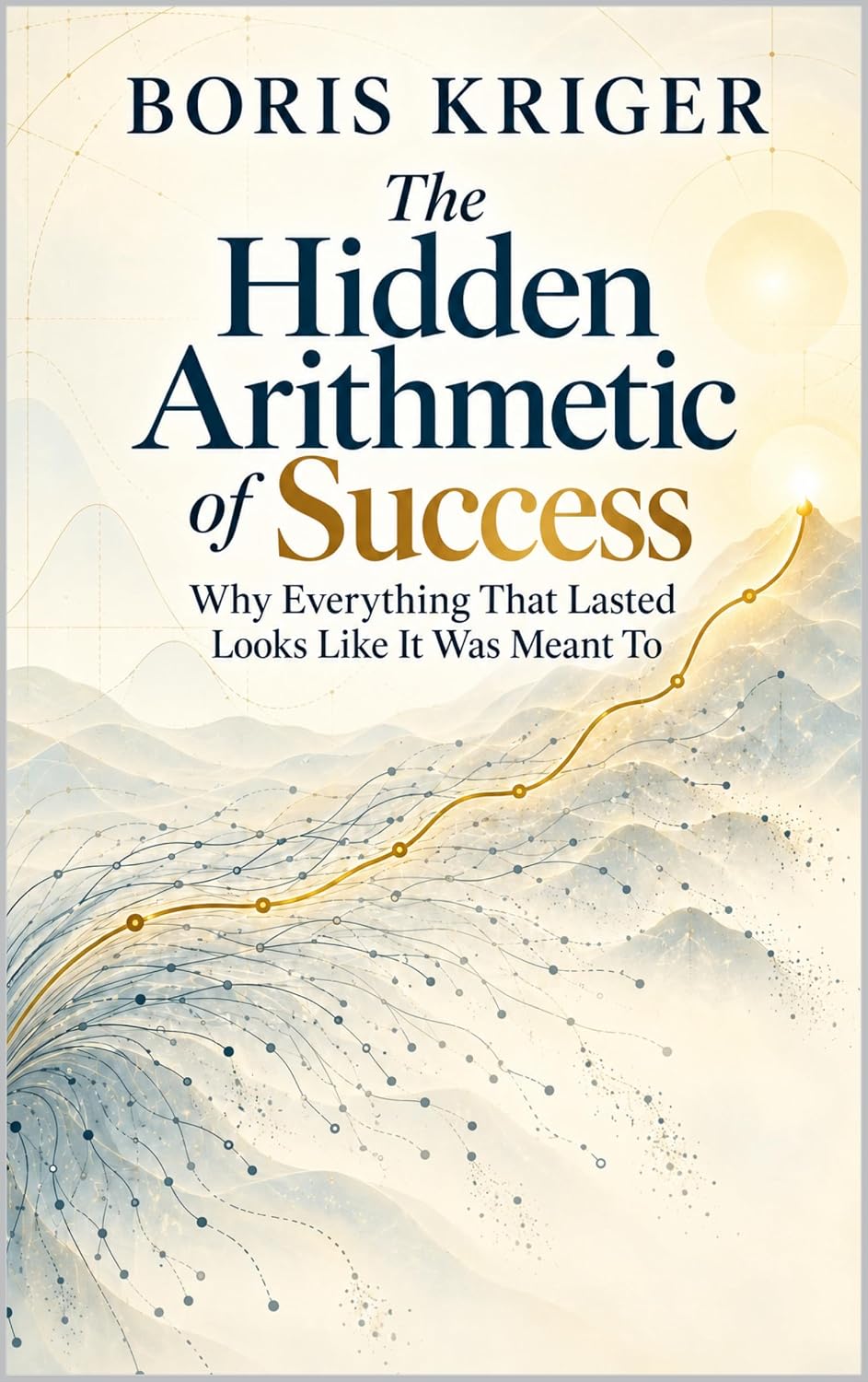THE HIDDEN ARITHMETIC OF SUCCESS: WHY EVERYTHING THAT LASTED LOOKS LIKE IT WAS MEANT TO (English Edition) baixar o livro de graça