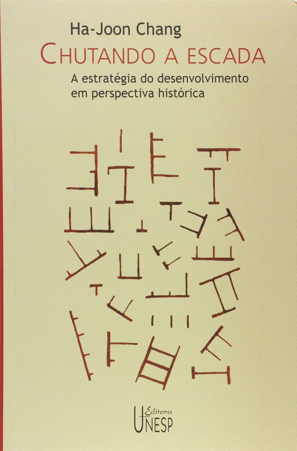 Chutando a escada: A estratégia do desenvolvimento em perspectiva histórica baixar o livro de graça