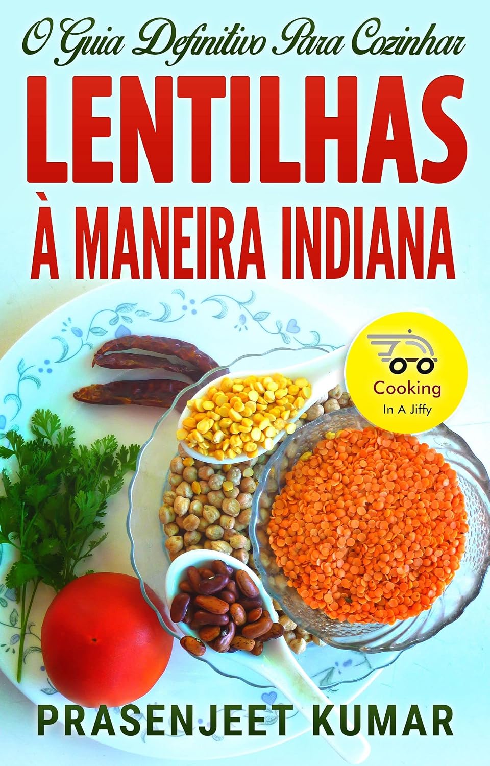 ler totalmente O Guia Definitivo Para Cozinhar Lentilhas À Maneira Indiana (Cozinhando em um Instante)