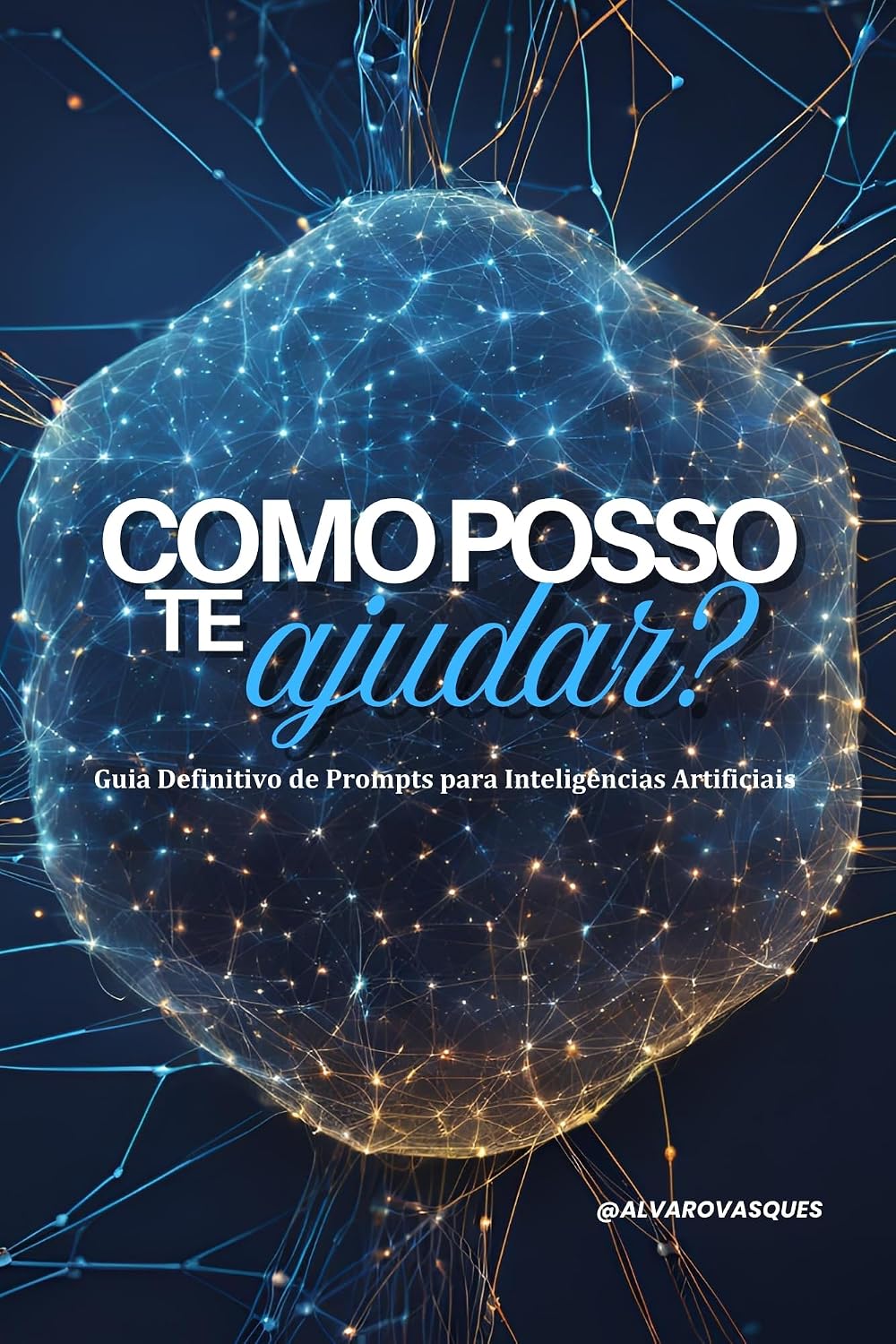 Como posso te ajudar?: Guia Definitivo de Prompts para Inteligências Artificiais baixar livro de graça