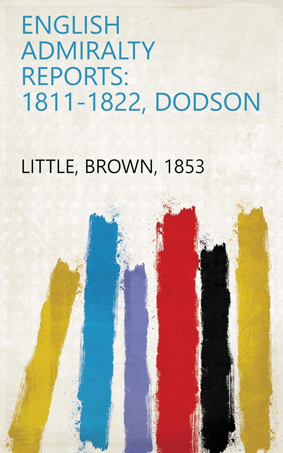 English Admiralty Reports: 1811-1822, Dodson (English Edition) baixar livro de graça