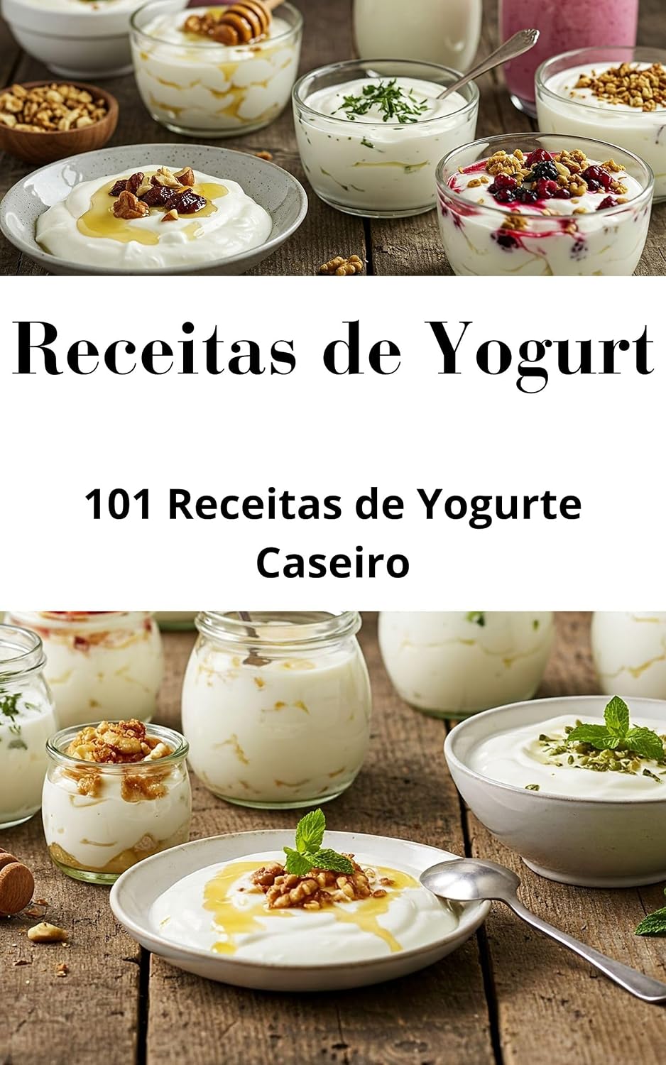 capítulo por capítulo baixar Receitas de Yogurt: 101 Receitas de Yogurte para Todos os Gostos: As Melhores Receitas de Yogurt Caseiro