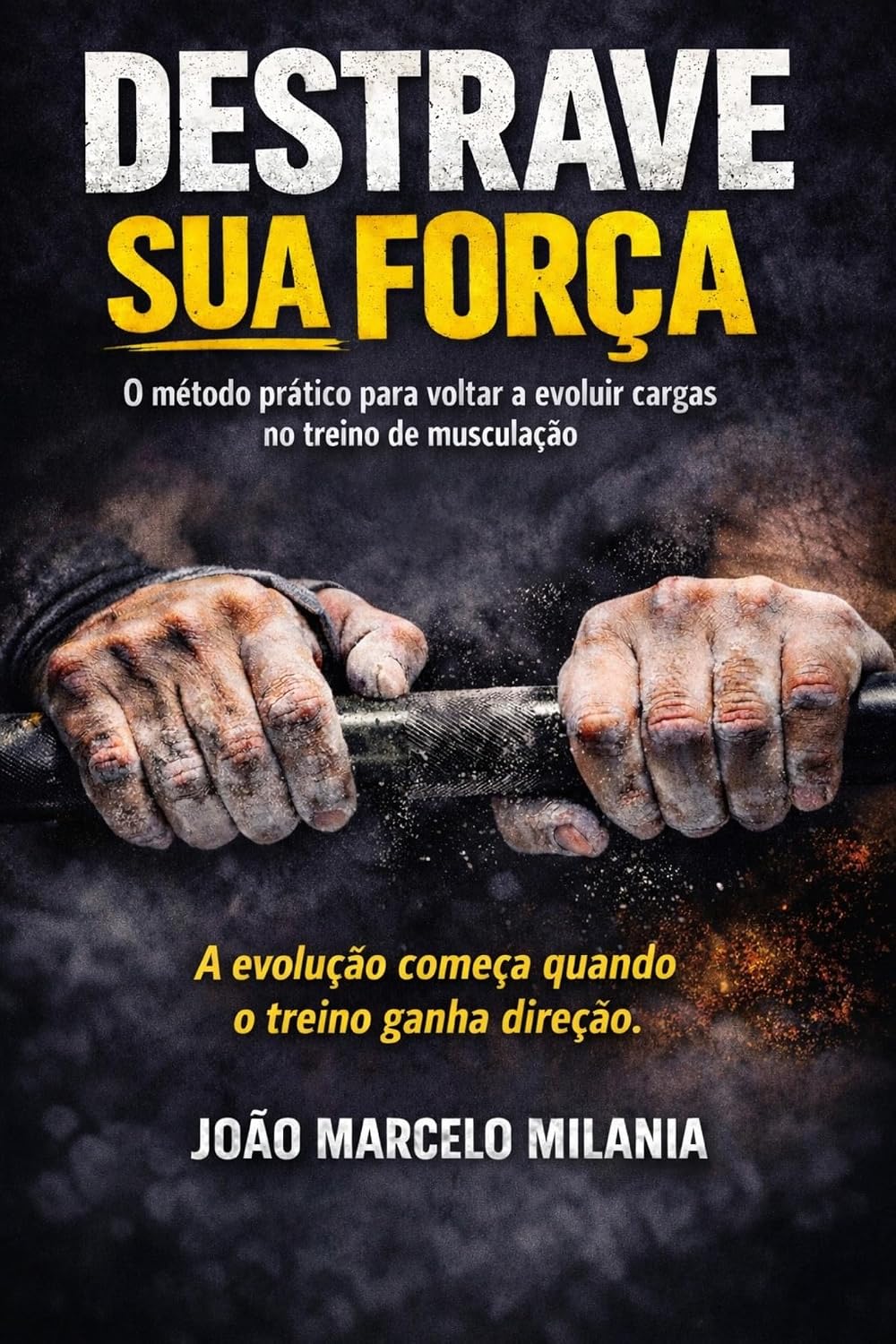 ler totalmente Destrave Sua Força: A evolução começa quando o treino ganha direção