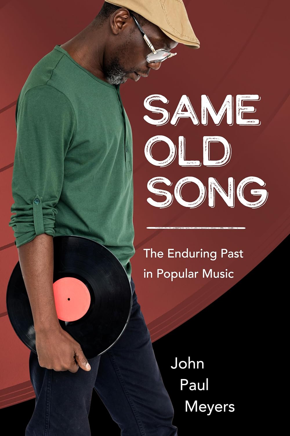 Same Old Song: The Enduring Past in Popular Music (American Made Music Series) (English Edition)
