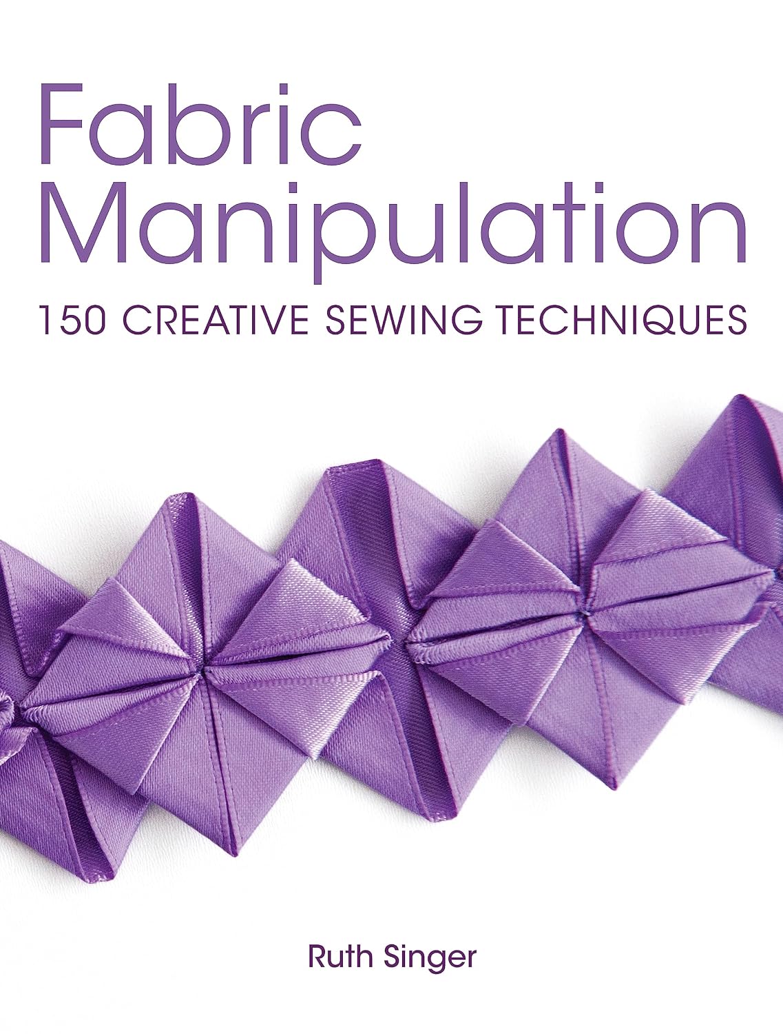ler totalmente Fabric Manipulation: 150 Creative Sewing Techniques