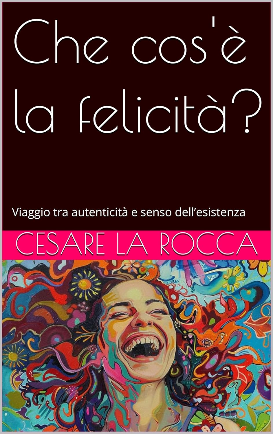 Che cos'è la felicità?: Viaggio tra autenticità e senso dell’esistenza (Italian Edition) baixar livro de graça