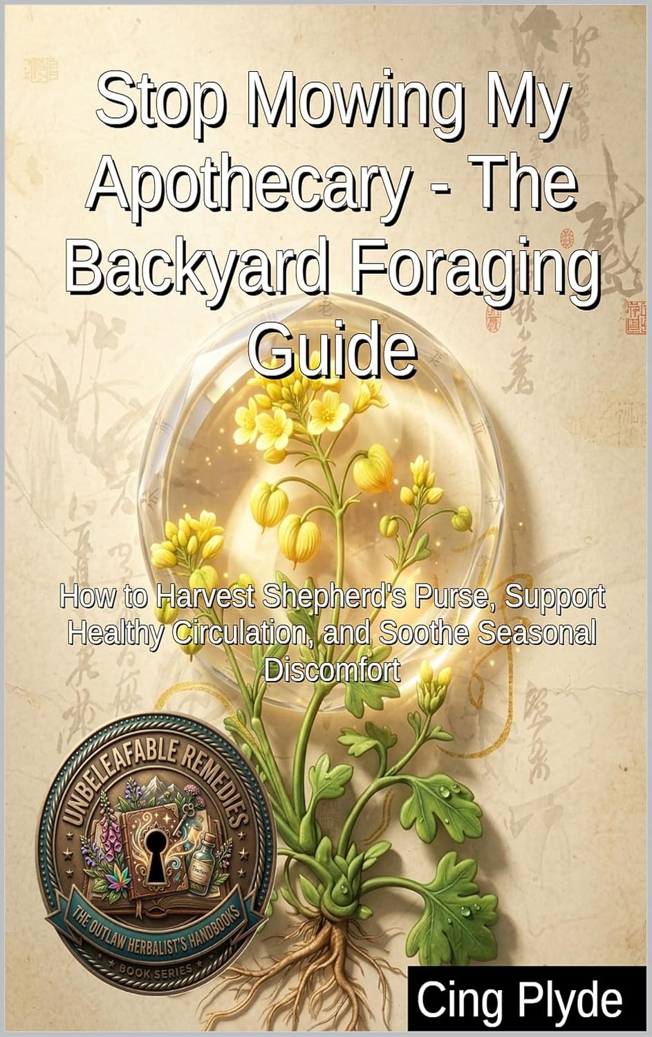 capítulo por capítulo baixar Stop Mowing My Apothecary - The Backyard Foraging Guide: How to Harvest Shepherd's Purse, Support Healthy Circulation, and Soothe Seasonal Discomfort (Unbeleafable... Herbalist's Handbooks) (English Edition)