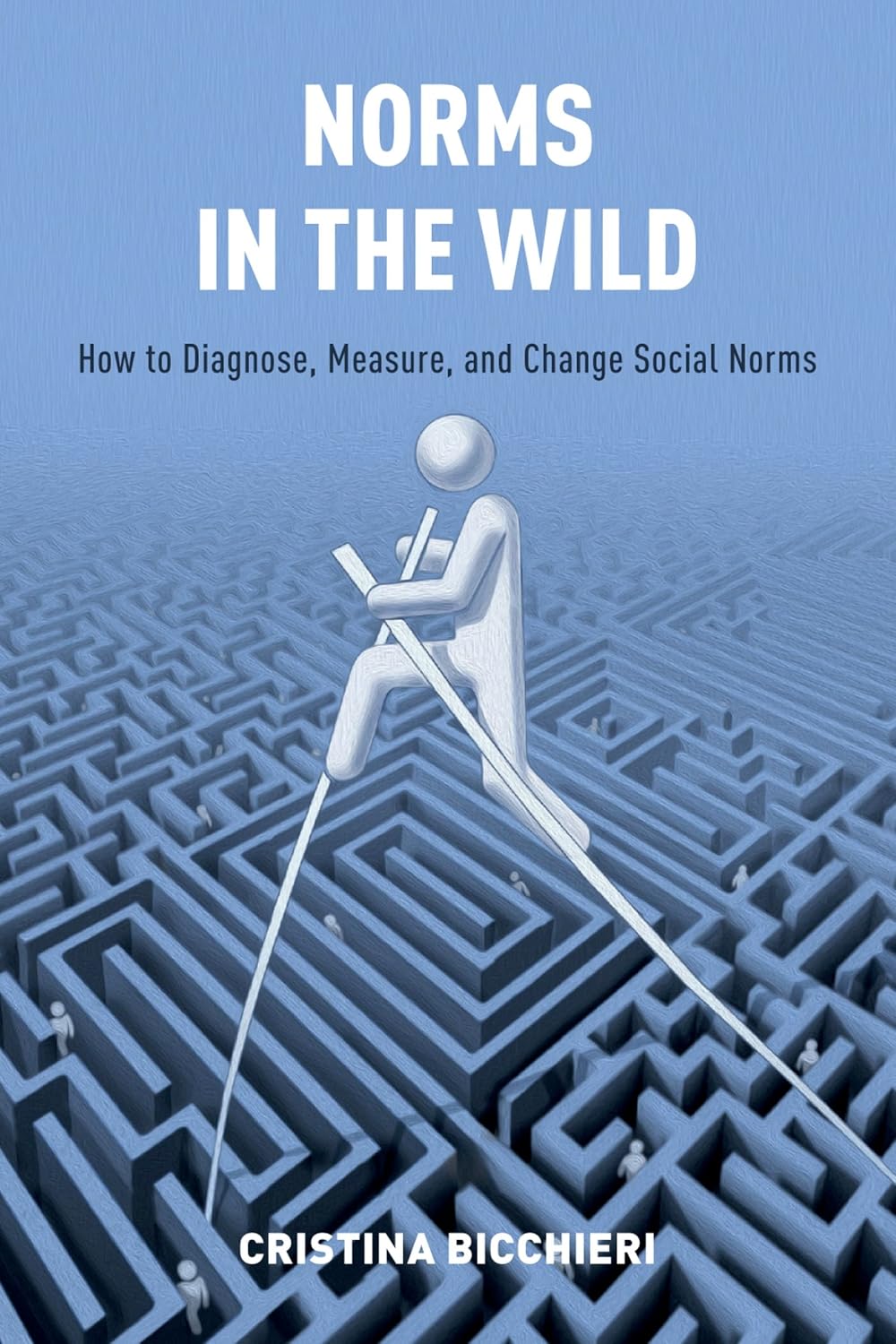 Norms in the Wild: How to Diagnose, Measure, and Change Social Norms (English Edition) baixar livro de graça
