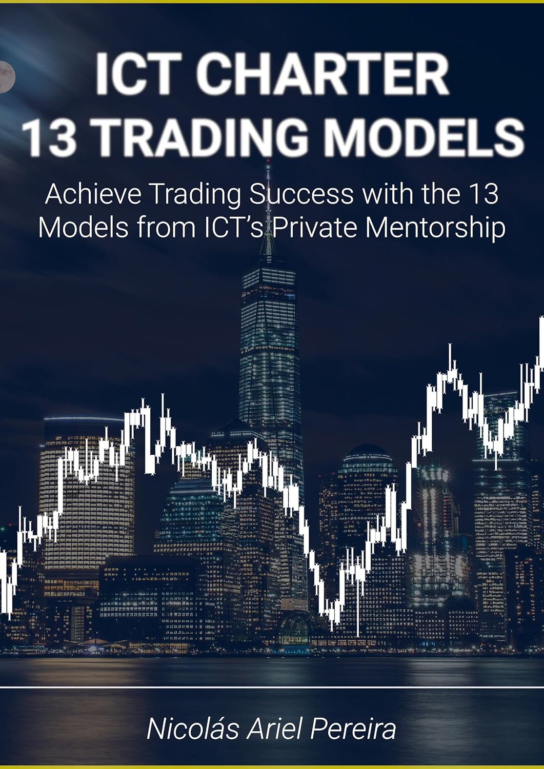 13 Trading Models of ICT: Scalping, day trading, short-term, swing, and position trading models from the ICT private mentorship (English Edition) baixar o livro de graça