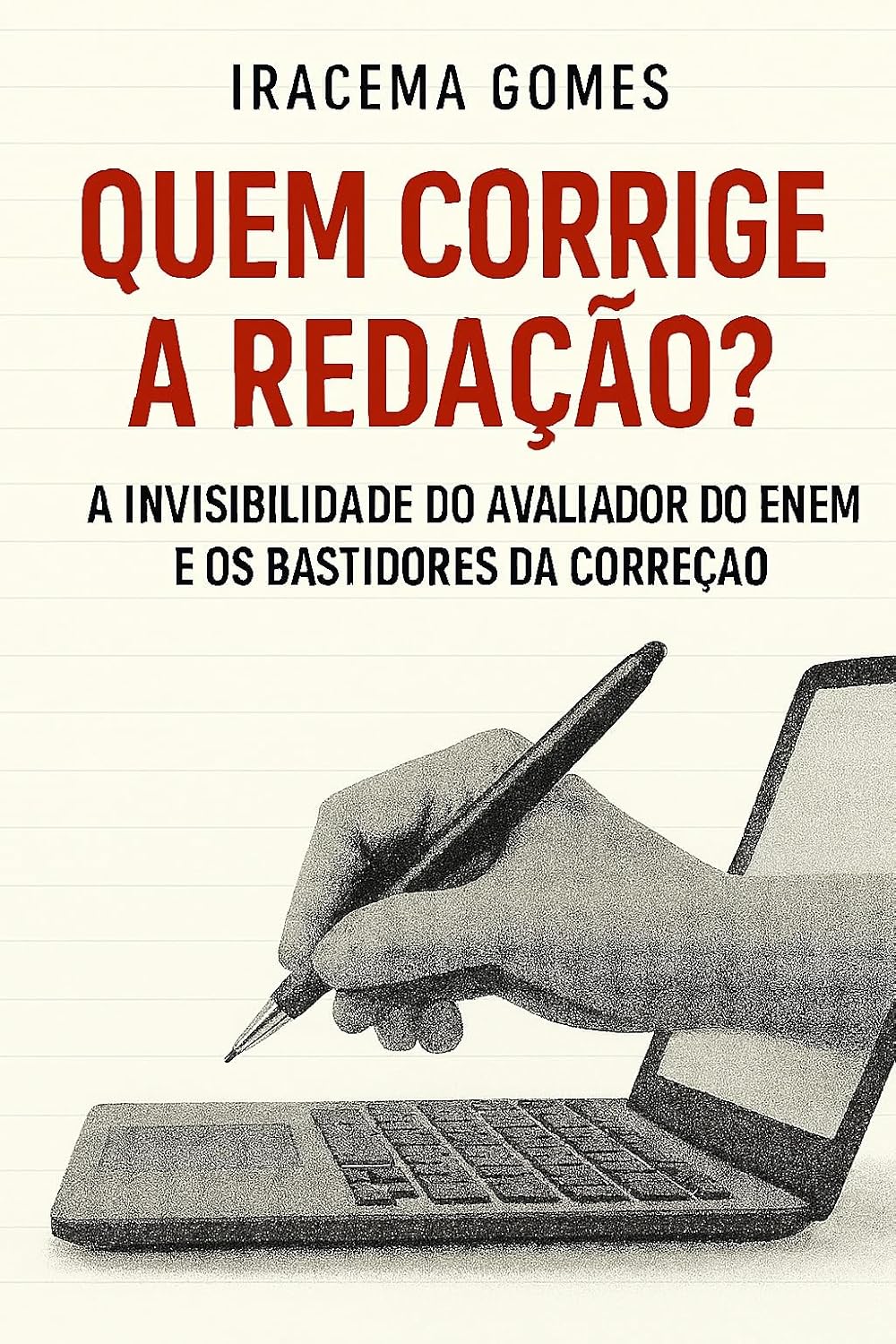 ler totalmente Quem corrige a Redação?: A invisibilidade do avaliador do Enem e os bastidores da correção