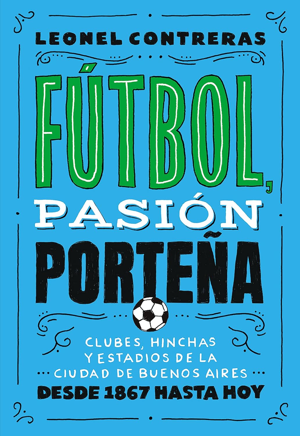 capítulo por capítulo baixar Fútbol, pasión porteña: Clubes, hinchas y estadios de la Ciudad de Buenos Aires desde 1867 hasta hoy (Spanish Edition)