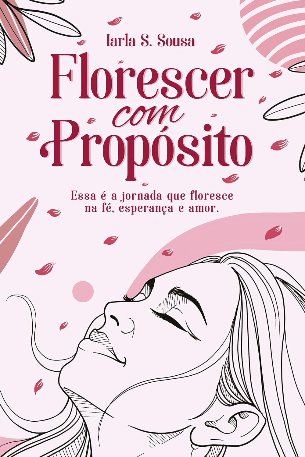Florescer com Propósito: Essa é a jornada que floresce na fé, esperança e amor. baixar o livro de graça