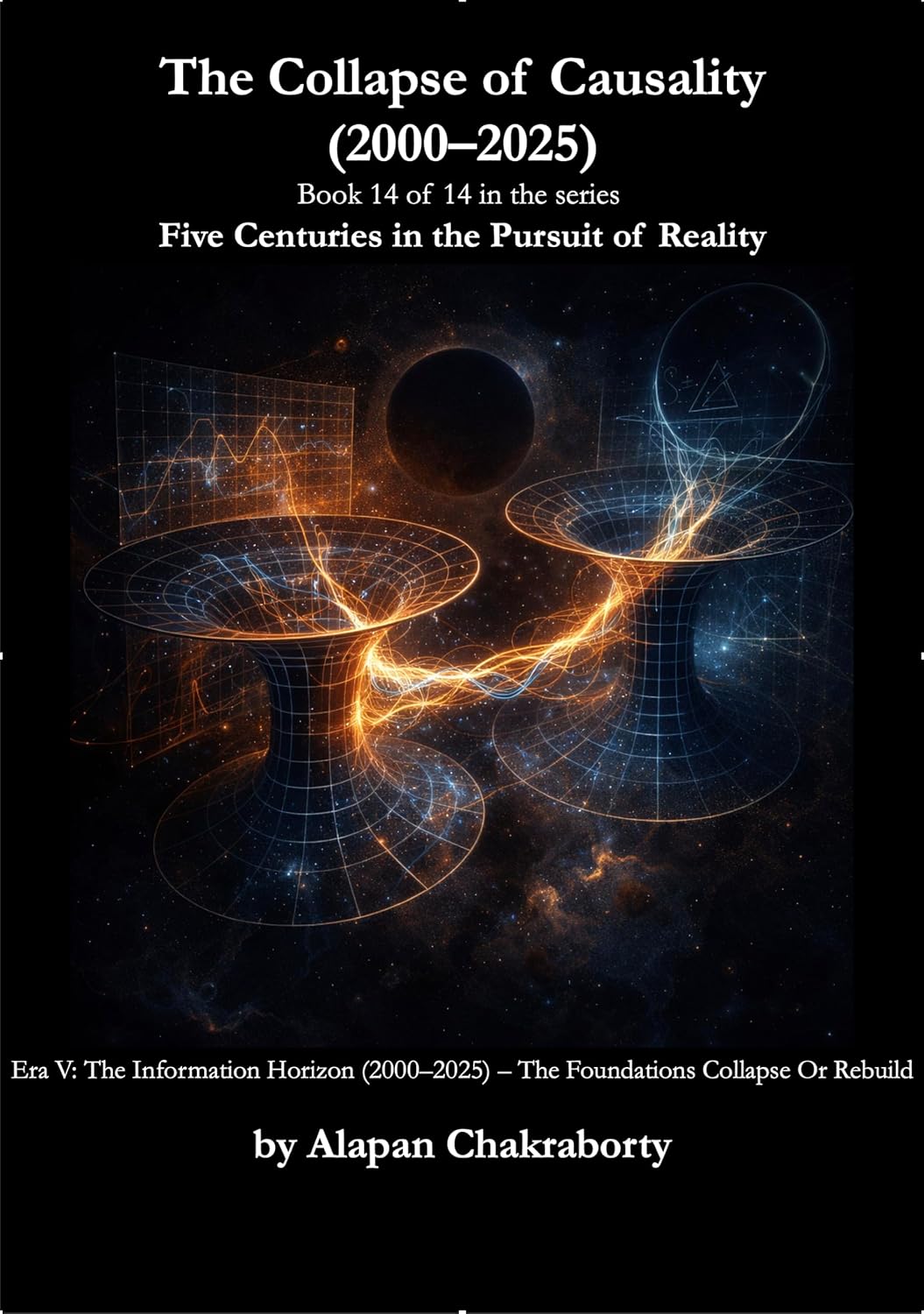 ler totalmente The Collapse of Causality (2010–2025): Era V: The Information Horizon (2000–2025) – The Foundations Collapse – Or Rebuild (Five Centuries in the Pursuit... (1490–2025) Book 14) (English Edition)