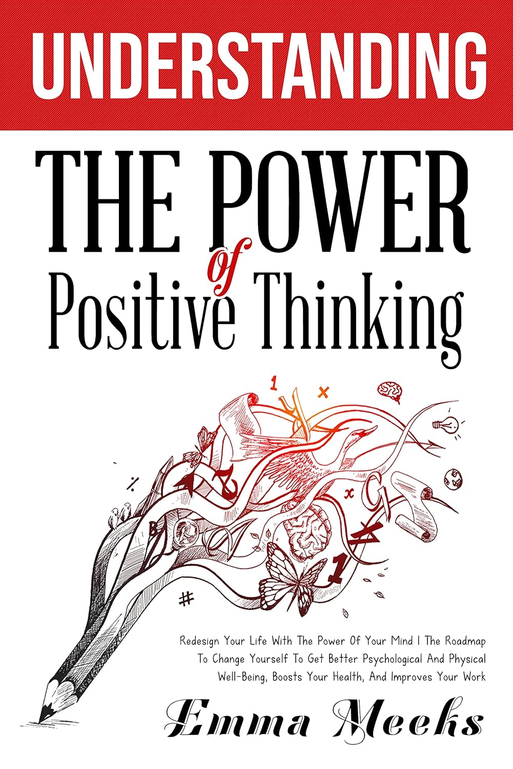 ler totalmente Understanding The Power of Positive Thinking: Redesign Your Life With The Power Of Your Mind | The Roadmap To Change Yourself To Get Better Psychological And Physical Well-Being (English Edition)