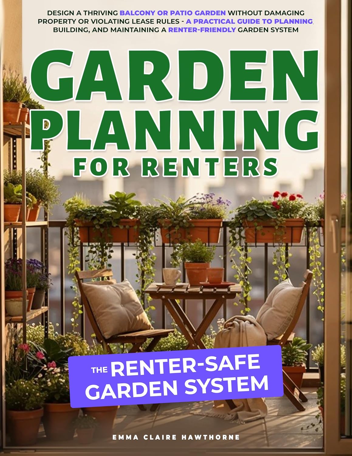 ler totalmente Garden Planning for Renters - The Renter Safe Garden System: Design a Balcony or Patio Garden Without Damaging Property or Breaking Lease Rules (English Edition)