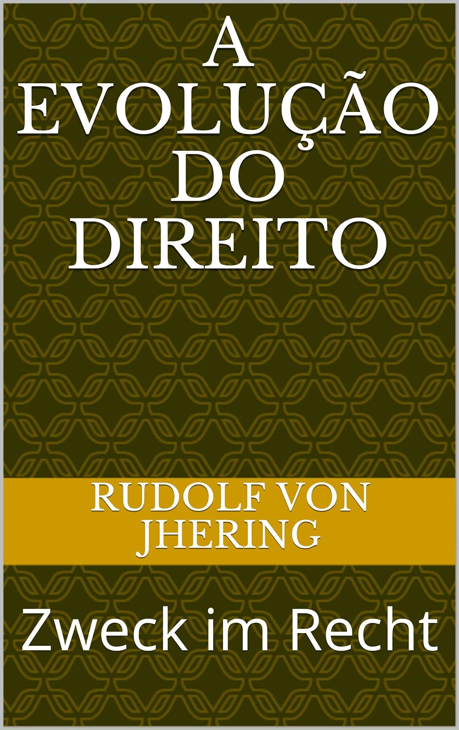 A Evolução do Direito: Zweck im Recht baixar livro de graça