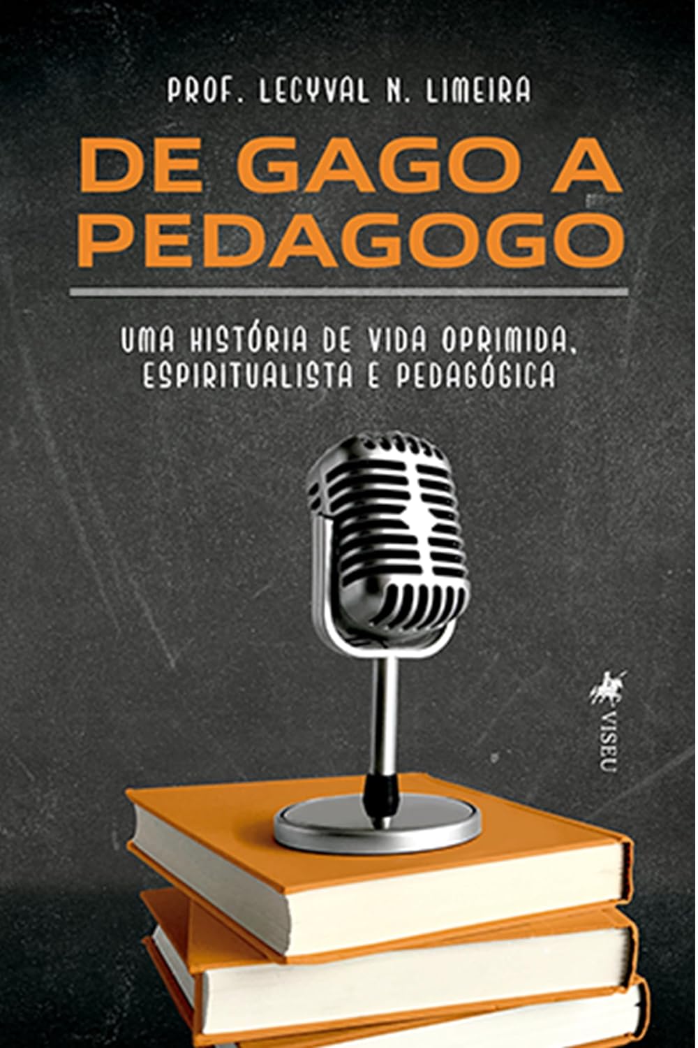 De Gago a Pedagogo: Uma história de vida oprimida, espiritualista e pedagógica baixar livro de graça