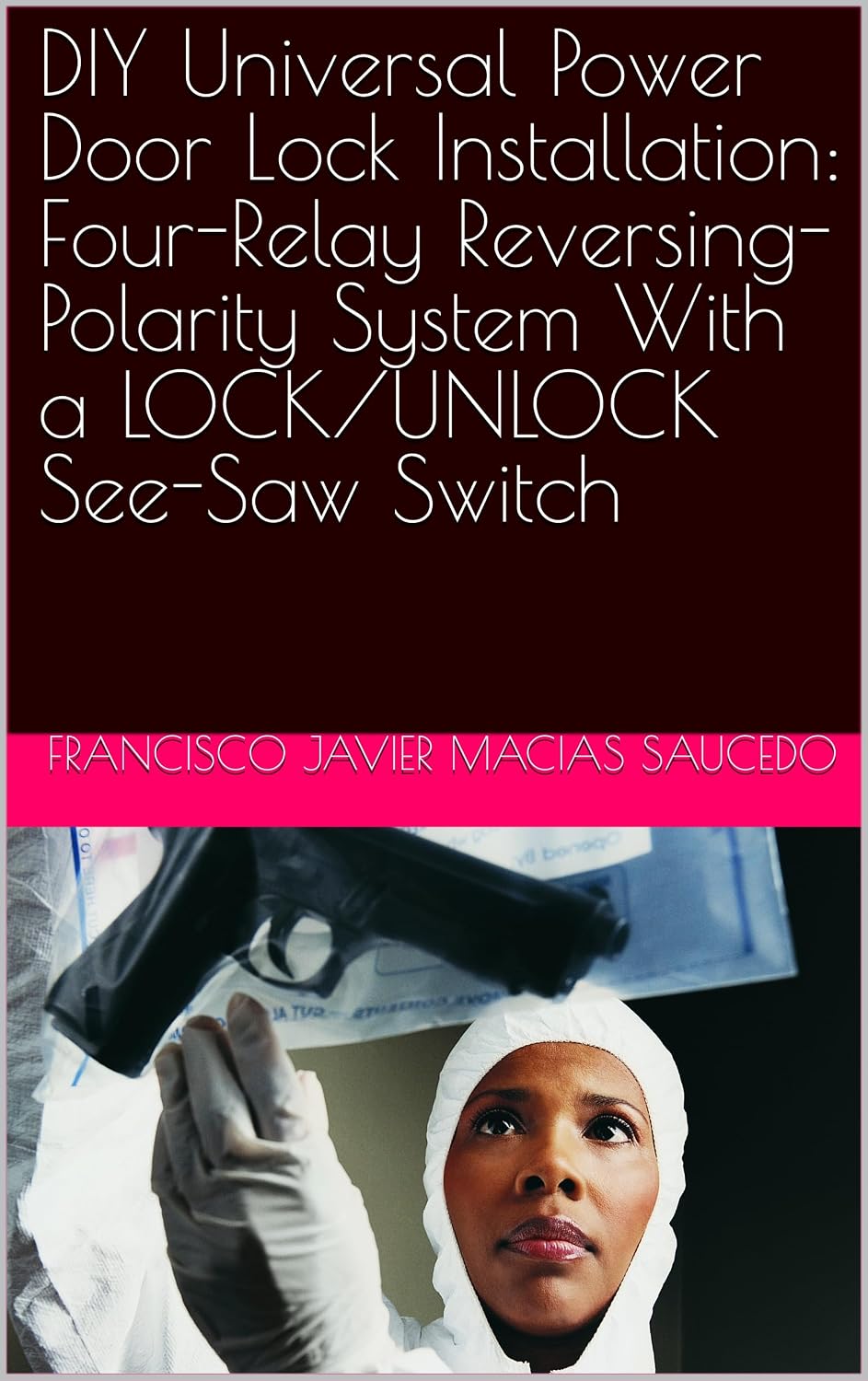 DIY Universal Power Door Lock Installation: Four-Relay Reversing-Polarity System With a LOCK/UNLOCK See-Saw Switch (English Edition) baixar o livro de graça