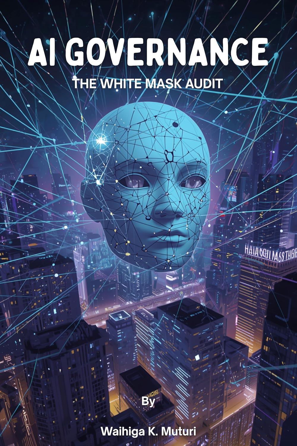 ler totalmente AI Governance: The White Mask Audit (AI Governance & Techplomacy Series) (English Edition)
