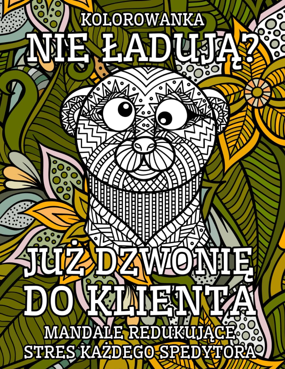 ler totalmente Kolorowanka Nie ładują? Już dzownię do klienta. Mandale redukujące stres każdego spedytora.: Wyładuj emocje w bezpieczny sposób. Kolorowanka relaksacyjna dla dorosłych