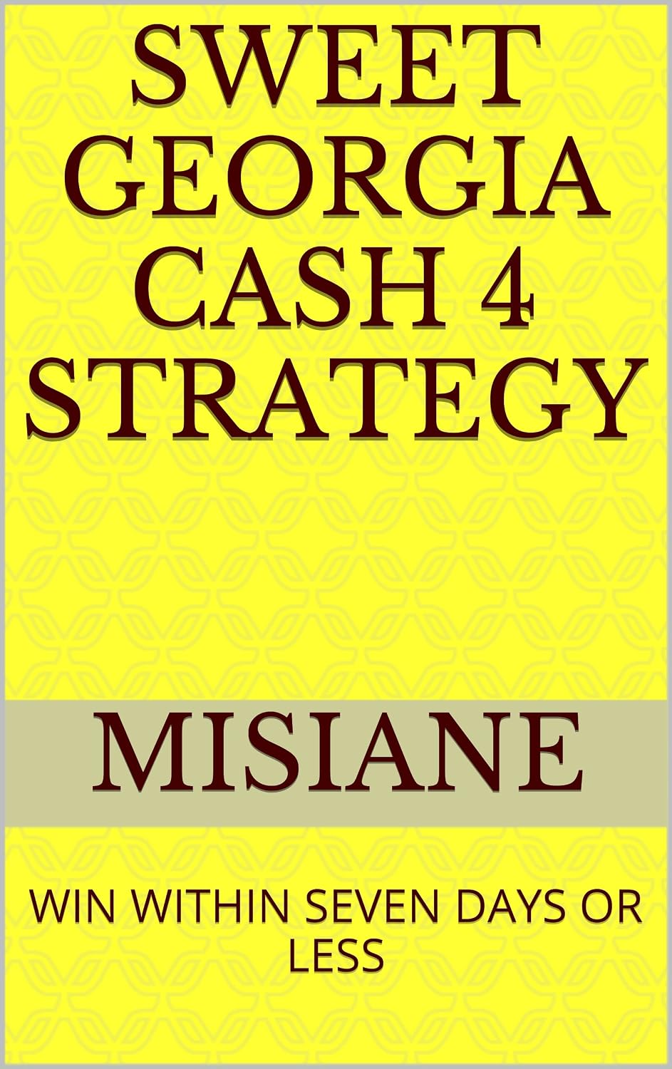 ler totalmente SWEET GEORGIA CASH 4 STRATEGY: WIN WITHIN SEVEN DAYS OR LESS (English Edition)