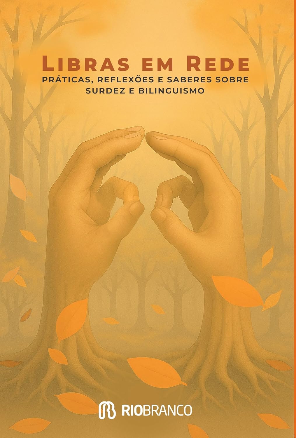 ler totalmente Libras em Rede; práticas, reflexões e saberes sobre surdez e bilinguismo