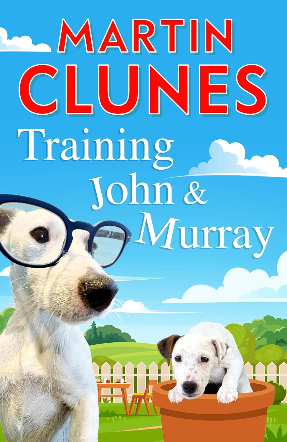 Training John and Murray: It’s Puppy Chaos For Britain’s Best-Known Dog Lover Martin Clunes! (English Edition)