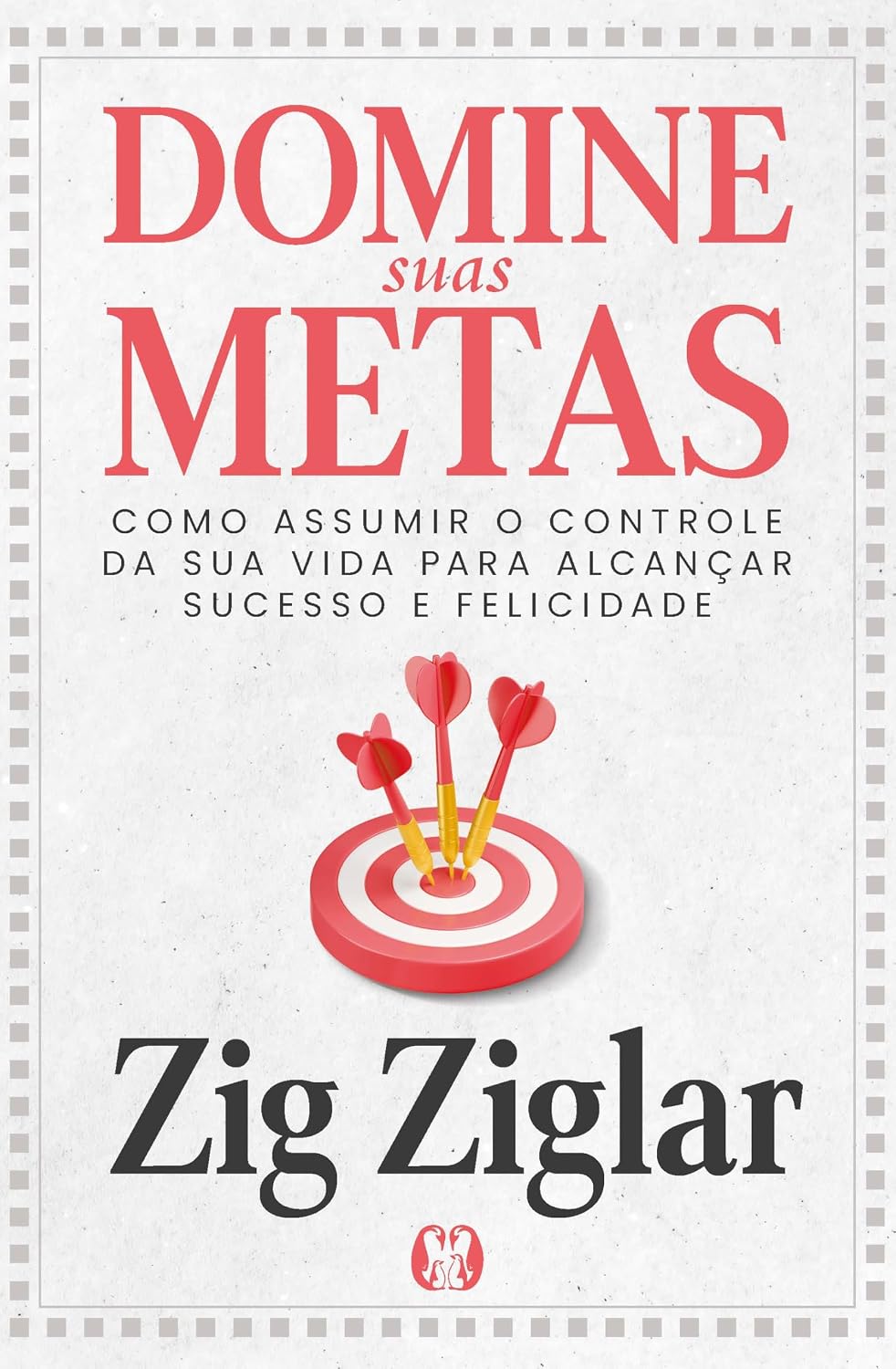Domine suas Metas: Como assumir o controle da sua vida para alcançar sucesso e felicidade