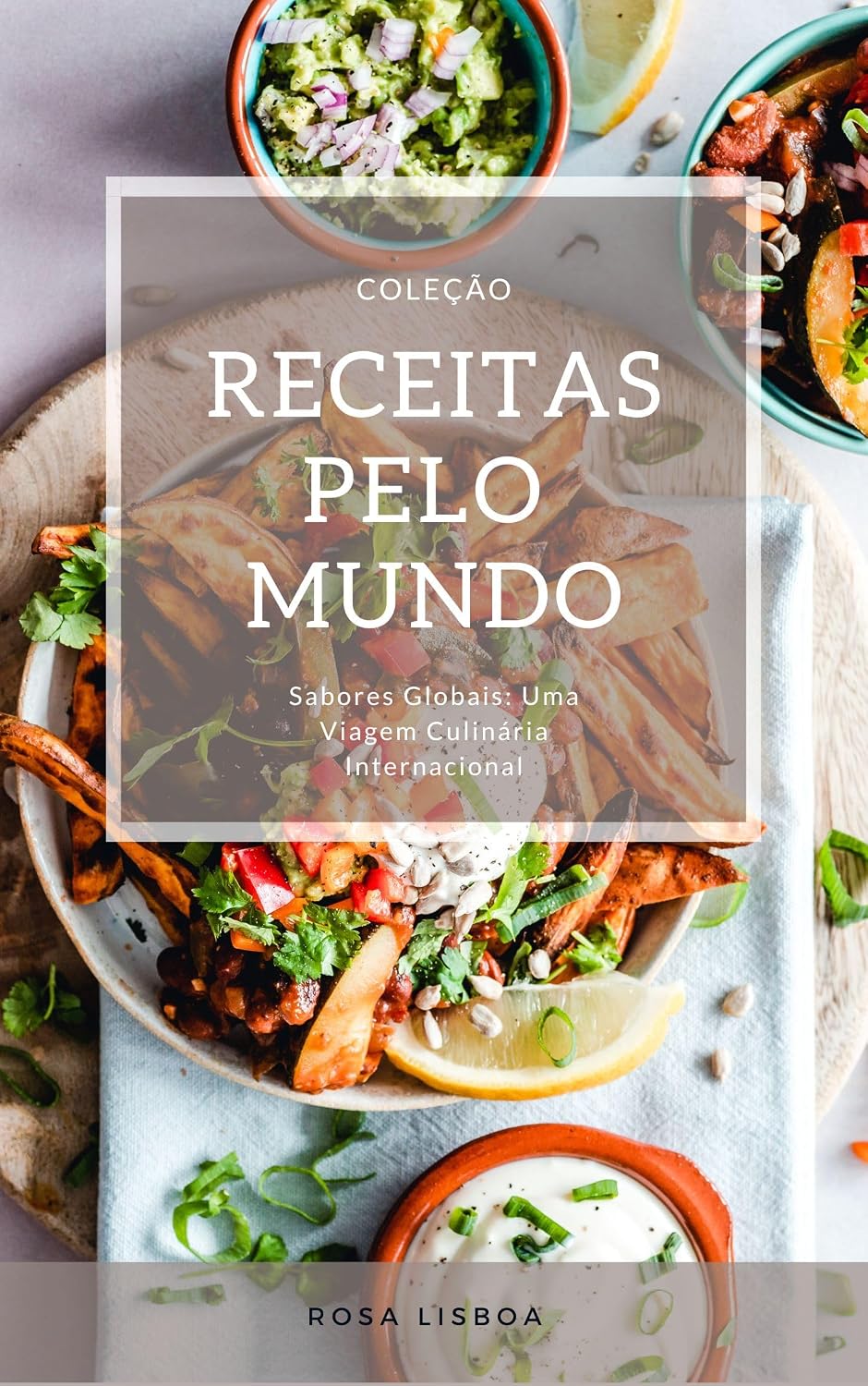 Receitas pelo Mundo: Sabores Globais: Uma viagem culinária Internacional baixar o livro de graça
