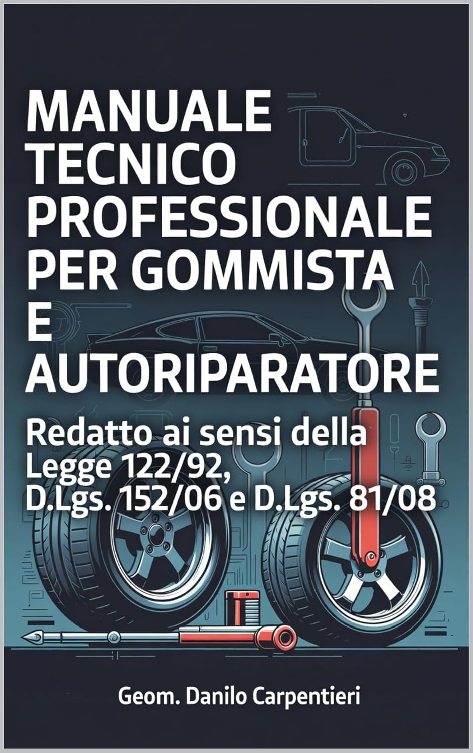 capítulo por capítulo baixar Manuale tecnico professionale per gommista e autoriparatore: Redatto ai sensi della Legge 122/92, D.Lgs 152/06 e D.lgs 81/08 (Italian Edition)