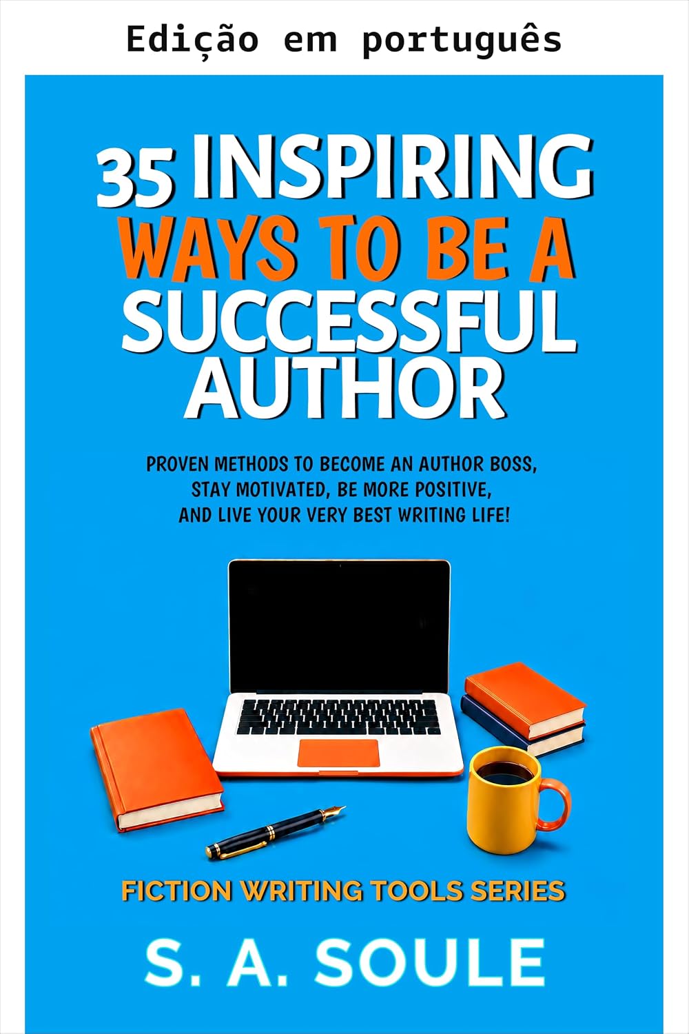 35 formas inspiradoras de ser um autor de sucesso (Ferramentas de escrita de ficção Livro 10) baixar o livro de graça